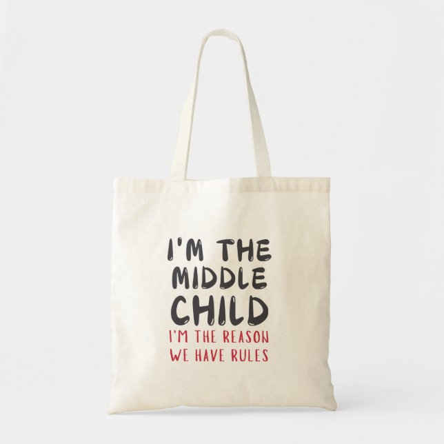 Middle Child – I'm the Reason We Have Rules Funny  Tote Bag (Front)