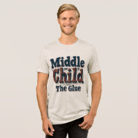 Middle Child The Glue Funny Sibling Humor Vintage 