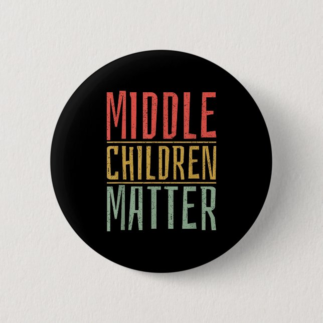 Middle Children Funny Quote Sibling Day  2 Inch Round Button (Front)