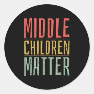 Middle Children Funny Quote Sibling Day  Classic Round Sticker