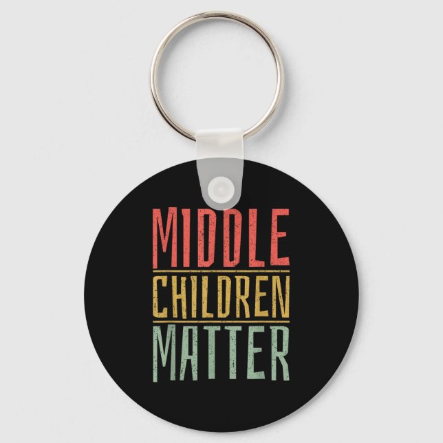 Middle Children Funny Quote Sibling Day  Keychain (Front)