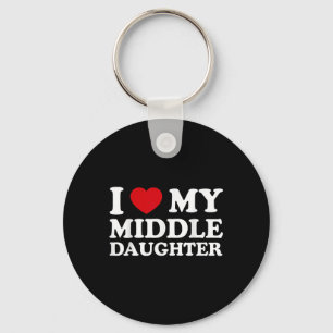 Middle Daughter Fathers Day _ I Love My Middle Keychain