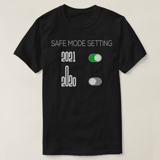 Middle Finger 2020 Off 2021 Safe Mode On Setting  T-Shirt (Design Front)
