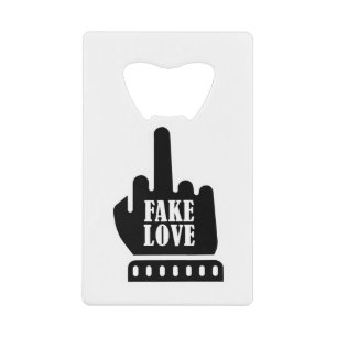 Middle Finger Fake Love Credit Card Bottle Opener