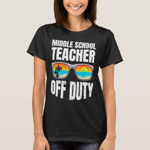 Middle school class teacher off duty teacher T-Shirt