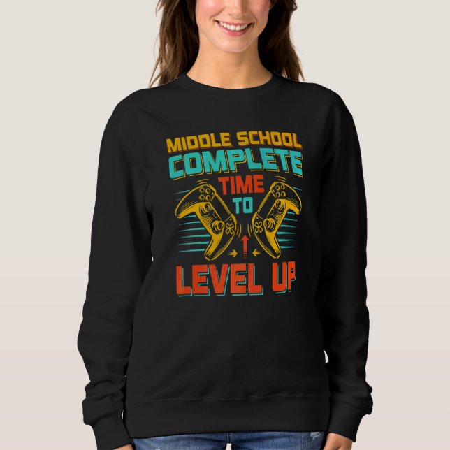 Middle School Complete Time To Level Up Apparel Sweatshirt (Front)
