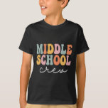 Middle School Crew Retro Groovy Vintage First Day  T-Shirt<br><div class="desc">Middle School Crew Retro Groovy Vintage First Day Of School</div>
