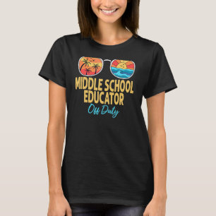 Middle School Educator Off Duty Happy Last Day Of T-Shirt