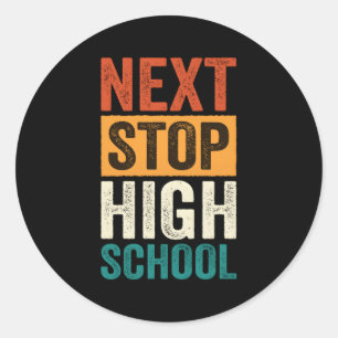 Middle School Graduation Next Stop High School Classic Round Sticker