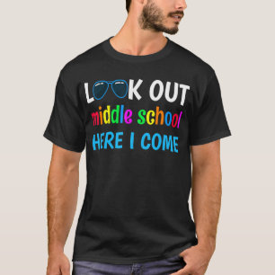 Middle School Kids Look Out Middle School Here I C T-Shirt