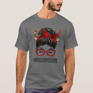 Middle School Teacher Christmas Woman Messy Bun Bu T-Shirt