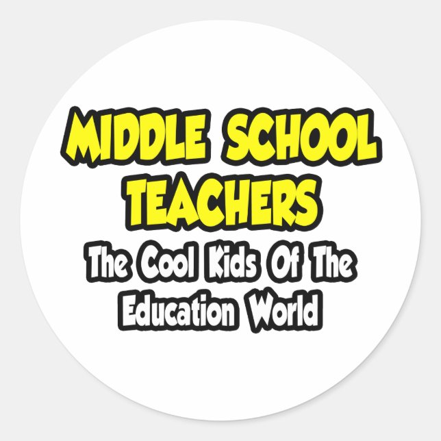 Middle School Teachers...Cool Kids Classic Round Sticker (Front)