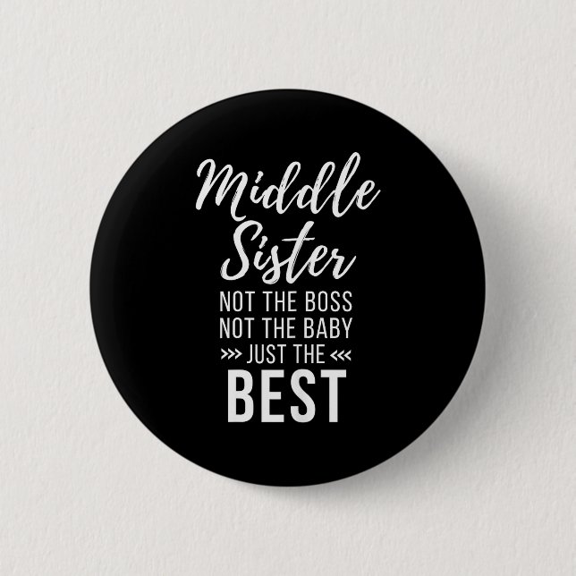 Middle Sister Crazy Funny Sister Quotes Matching S 2 Inch Round Button (Front)