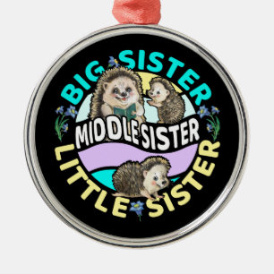Middle Sister is a Big and Little Sister  Metal Ornament