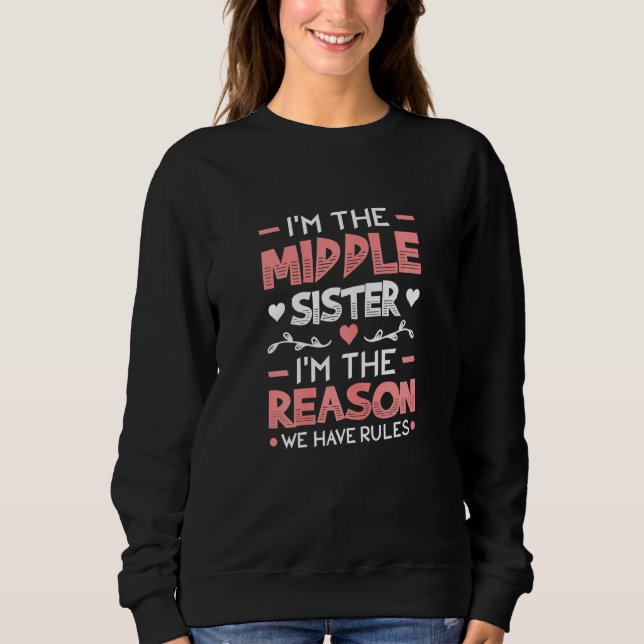 Middle Sister Reason We Have Rules Sibling Partner Sweatshirt (Front)