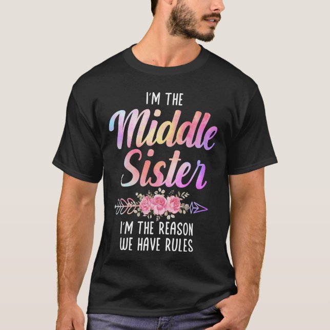 Middle Sister Shirt Funny I Am Reason We Have Rule (Front)