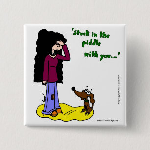 Midge "Stuck In The Piddle With You" Button