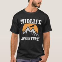 Midlife Adventure Mountains Funny Midlife Crisis