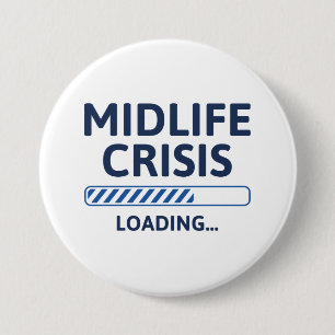 Midlife Crisis Loading 3 Inch Round Button
