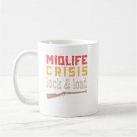 midlife crisis lock & load– funny midlife crisis 