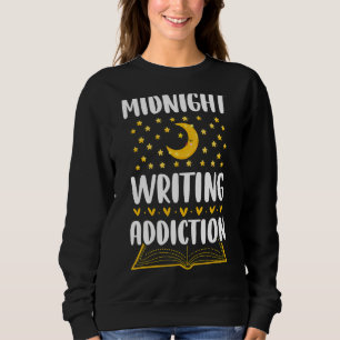 Midnight Writing Addiction Book Writer Author Gra Sweatshirt