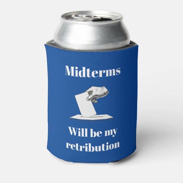 Midterms Will Be My Retribution Can Cooler (Can Back)