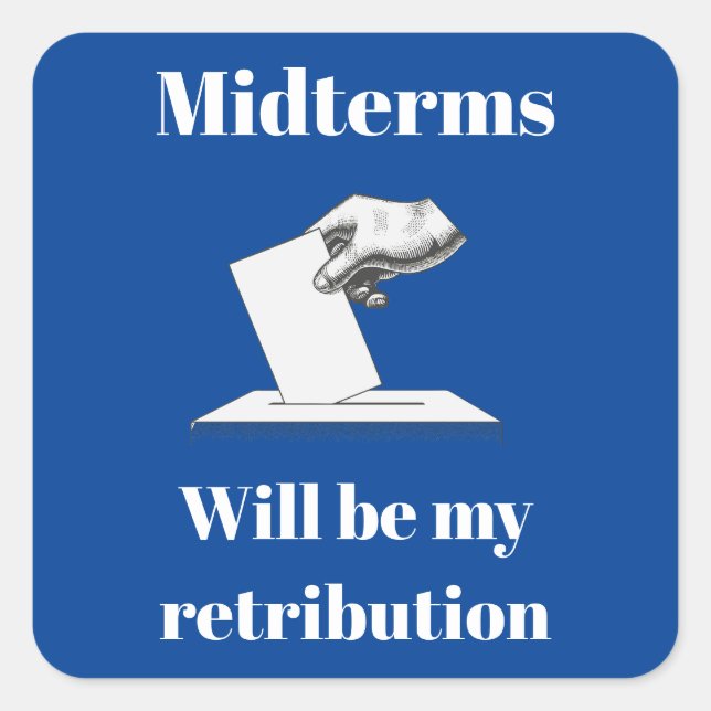 Midterms Will Be My Retribution Square Sticker (Front)