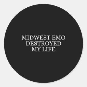 Midwest Emo Destroyed My Life Funny Emo Quote Classic Round Sticker
