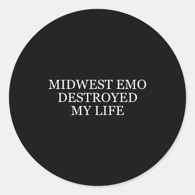 Midwest Emo Destroyed My Life Funny Emo Quote  Classic Round Sticker (Front)