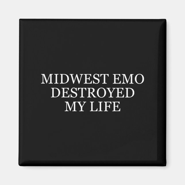 Midwest Emo Destroyed My Life Funny Emo Quote  Magnet (Front)