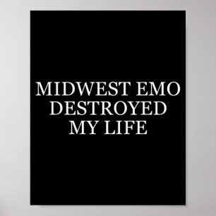 Midwest Emo Destroyed My Life Funny Emo Quote Poster
