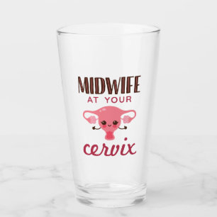 Midwife at Your Cervix Midwives Midwifery Glass