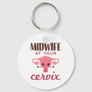 Midwife at Your Cervix Midwives Midwifery Keychain