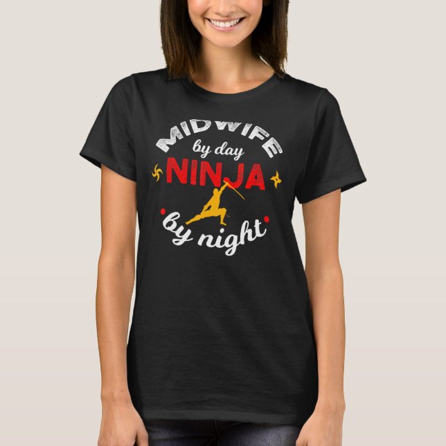 Midwife By Day Ninja By Night 1 T-Shirt (Front)
