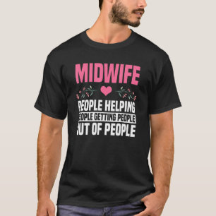 Midwife People Labour Birth Obstetrician Nursing H T-Shirt