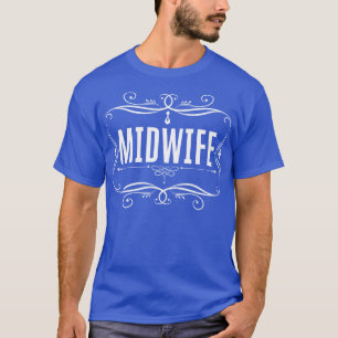 Midwifery Birthing Support Baby Catcher Midwife T-Shirt