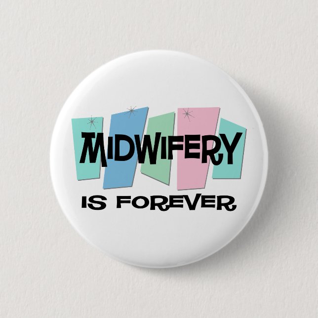 Midwifery Is Forever 2 Inch Round Button (Front)