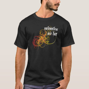Midwifes Are Hot T-Shirt