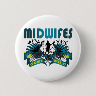 Midwifes Gone Wild 2 Inch Round Button