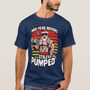 MidYear Report Still Pumped Santa Beach Bod Gym Wo T-Shirt