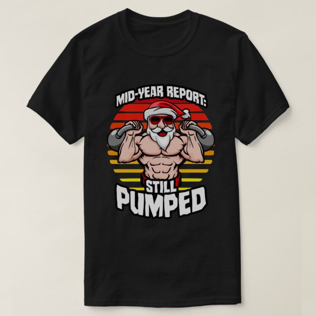MidYear Report Still Pumped Santa Kettlebell Gym W T-Shirt (Design Front)