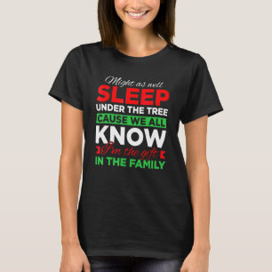 Might As Well Sleep Under The Tree Cause We All Kn T-Shirt