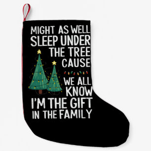 Might As Well Sleep Under The Tree Christmas Gift Small Christmas Stocking