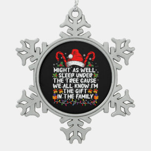 Might As Well Sleep Under The Tree Christmas Gift Snowflake Pewter Christmas Ornament