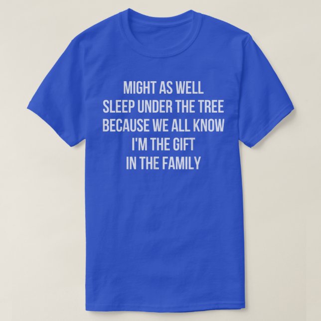 Might As Well Sleep Under The Tree Funny Family Ch T-Shirt (Design Front)