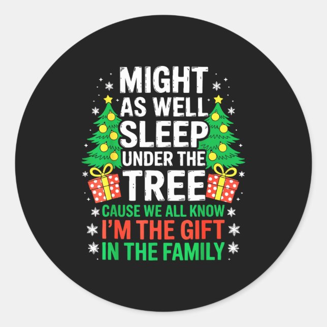 Might As Well Sleep Under The Tree Shirt Christmas Classic Round Sticker (Front)