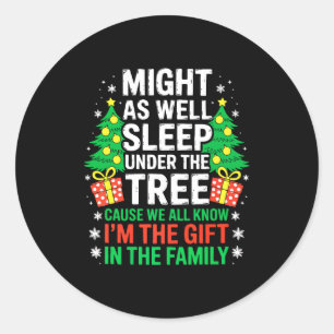 Might As Well Sleep Under The Tree Shirt Christmas Classic Round Sticker