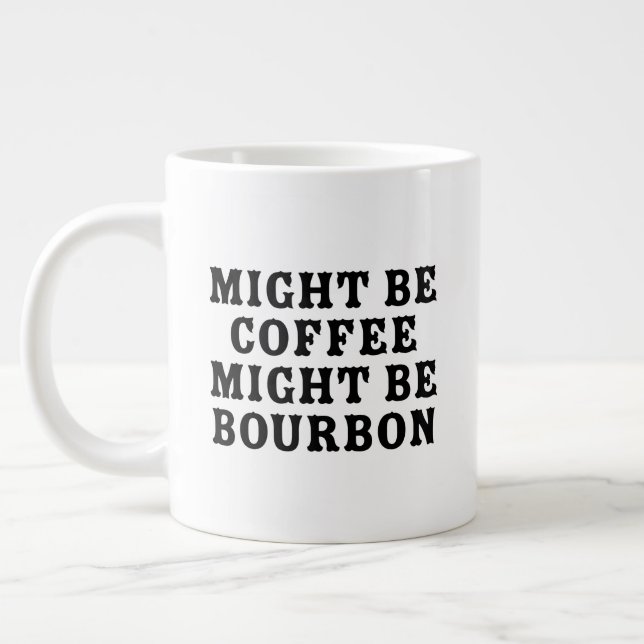 Might Be Coffee Might Be Bourbon Large Coffee Mug (Left)