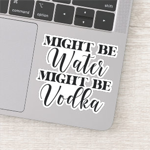 Might be water might be vodka
