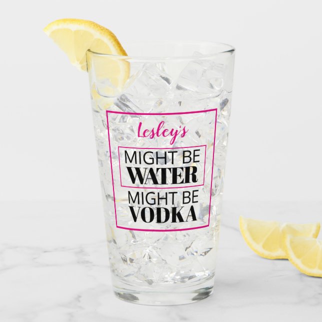 Might be water. Might be vodka. Pink. Personalized Glass (Front Ice)